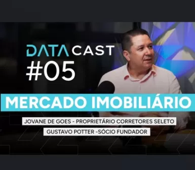Capa ilustrativa da postagem #5 DATACAST -Mercado imobiliário com Jovane Goes e Gustavo Potter